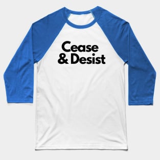 Cease and Desist- a legal design Baseball T-Shirt